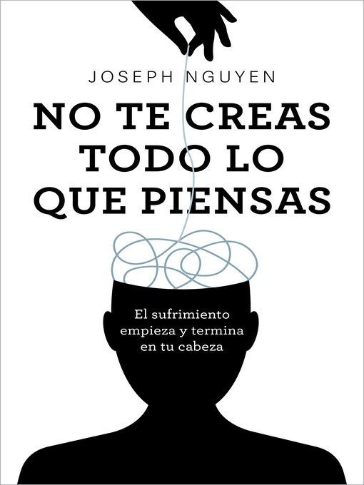 Title details for No te creas todo lo que piensas by Joseph Nguyen - Available